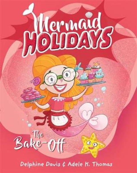 Mermaid Holidays 3: The Bake-Off by Delphine Davis - 9780143796480