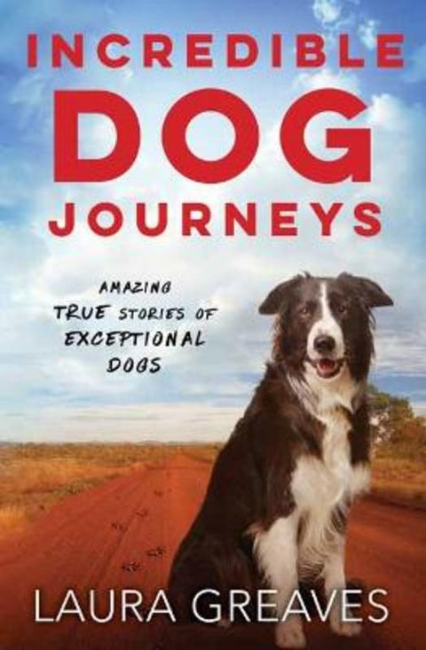 Incredible Dog Journeys by Laura Greaves - 9780143797258