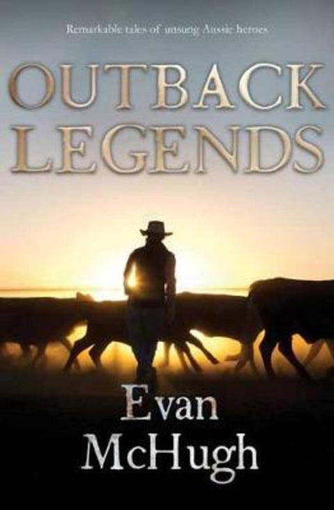Outback Legends by Evan McHugh - 9780143797296