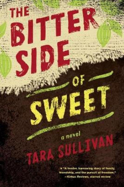 The Bitter Side of Sweet by Tara Sullivan - 9780147515094