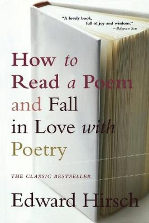 How To Read A Poem: And Fall in Love with Poetry by Edward Hirsch - 9780156005661