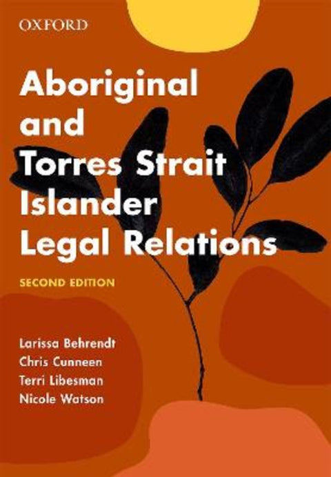 Aboriginal and Torres Strait Islander Legal Relations by Larissa Behrendt (Professor, Professor, University of Technology Sydney) - 9780190310035