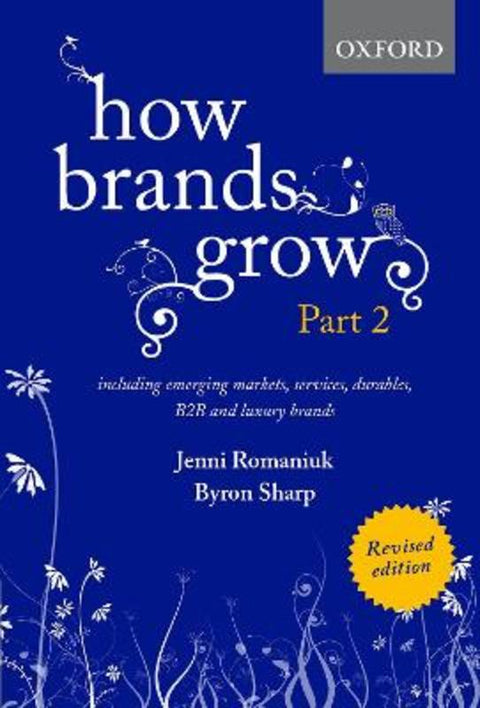 How Brands Grow 2 Revised Edition by Jenni Romaniuk (Research Professor and Associate Director, Research Professor and Associate Director, Ehrenberg Bass Institute) - 9780190330026