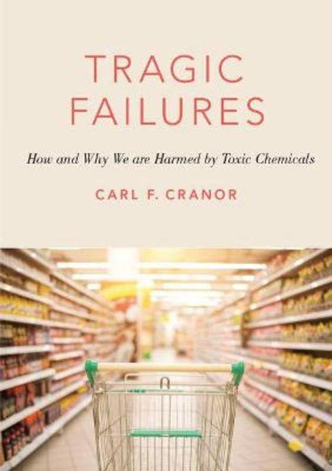 Tragic Failures by Carl F. Cranor (, UC Riverside) - 9780190635756