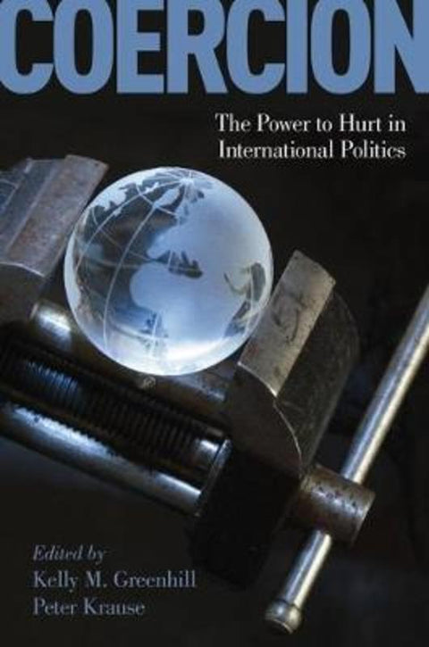 Coercion from Kelly M. Greenhill (Professor of International Relations, Professor of International Relations, Tufts University) - Harry Hartog gift idea