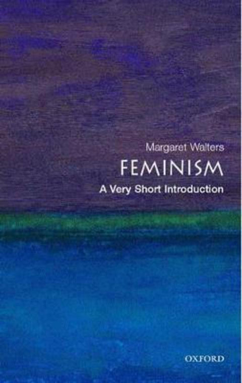 Feminism by Margaret Walters (, Freelance writer and reviewer) - 9780192805102