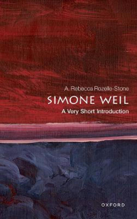 Simone Weil by A. Rebecca Rozelle-Stone (Professor of Philosophy, Professor of Philosophy, University of North Dakota) - 9780192846969