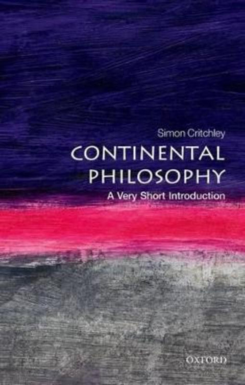 Continental Philosophy by Simon Critchley (, Reader in Philosophy) - 9780192853592