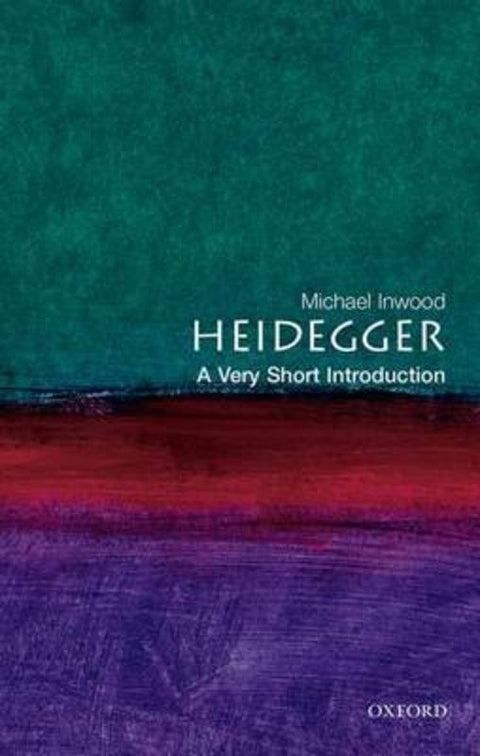 Heidegger: A Very Short Introduction by Michael Inwood (Trinity College, Oxford) - 9780192854100