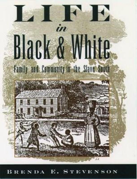 Life in Black and White by Brenda E. Stevenson (Assistant Professor of History, Assistant Professor of History, University of California, Los Angeles) - 9780195118032