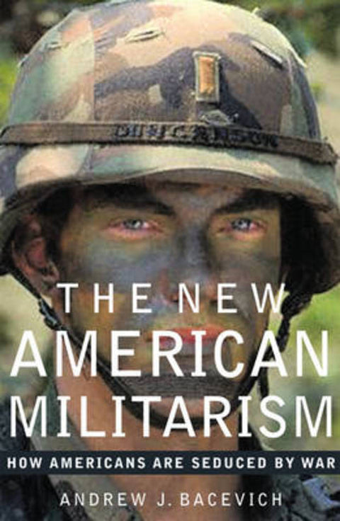 The New American Militarism by Andrew J. Bacevich - 9780195173383