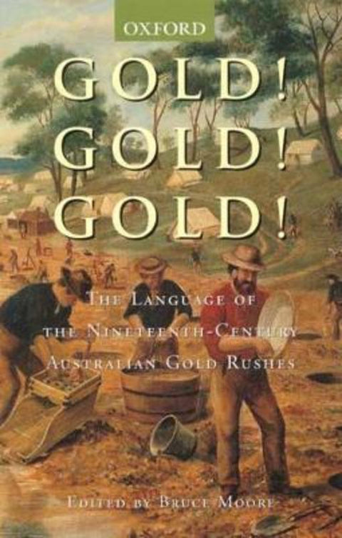 Gold! Gold! Gold! by Bruce Moore (Director, Director, Australian National Dictionary Centre) - 9780195508383