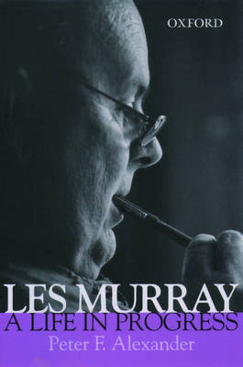 Les Murray - a Life in Progress by Peter Alexander - 9780195535013