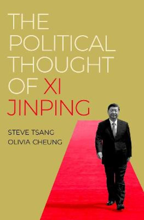 The Political Thought of Xi Jinping by Steve Tsang (Professor of China Studies and Director of the China Institute, Professor of China Studies and Director of the China Institute, SOAS China Institute) - 9780197689363