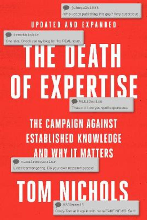 The Death of Expertise by Tom Nichols (Staff writer at The Atlantic and Professor Emeritus, Staff writer at The Atlantic and Professor Emeritus, U.S. Naval War College) - 9780197763834