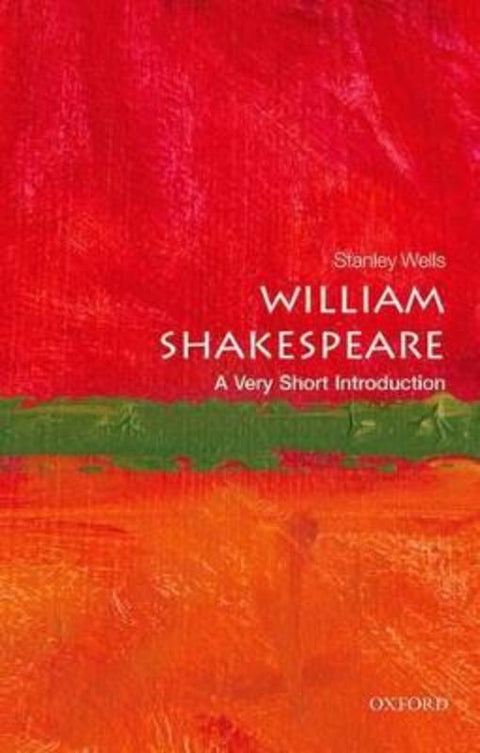 William Shakespeare by Stanley Wells (Honorary President, The Shakespeare Birthplace Trust) - 9780198718628