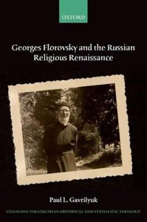 Georges Florovsky and the Russian Religious Renaissance by Paul L. Gavrilyuk (Aquinas Chair in Theology and Philosophy, Aquinas Chair in Theology and Philosophy, University of St Thomas, St Paul, Minnesota) - 9780198745372