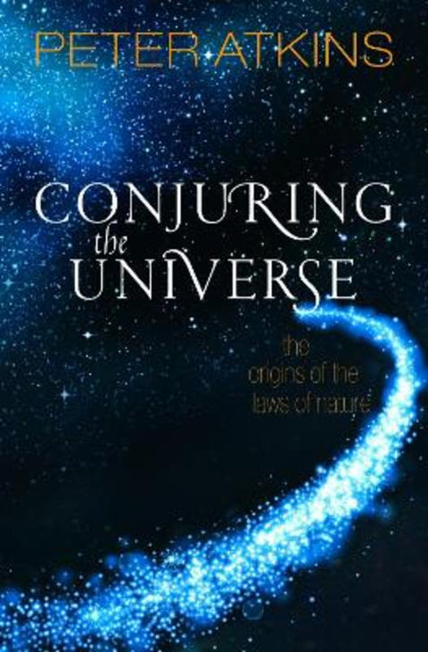 Conjuring the Universe by Peter Atkins (Fellow of Lincoln College Oxford) - 9780198813385