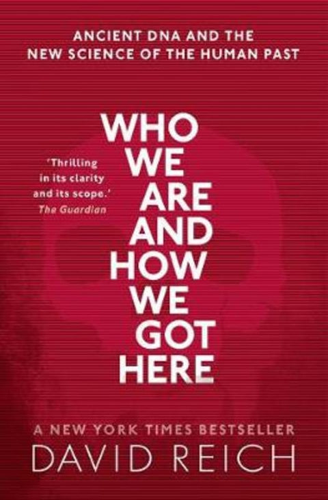 Who We Are and How We Got Here by David Reich (Professor of Genetics, Professor of Genetics, Harvard University) - 9780198821267