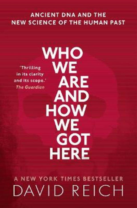 Who We Are and How We Got Here by David Reich (Professor of Genetics, Professor of Genetics, Harvard University) - 9780198821267