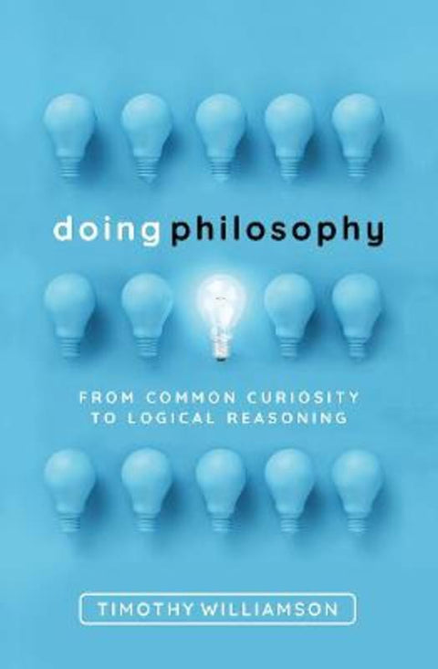 Doing Philosophy by Timothy Williamson (Wykeham Professor of Logic, Oxford University) - 9780198822516