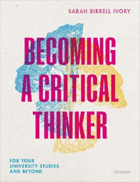 Becoming a Critical Thinker by Sarah Birrell Ivory (Lecturer in Climate Change and Business Strategy, University of Edinburgh Business School) - 9780198841531