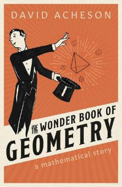 The Wonder Book of Geometry by David Acheson (Emeritus Fellow, Jesus College, University of Oxford) - 9780198846383