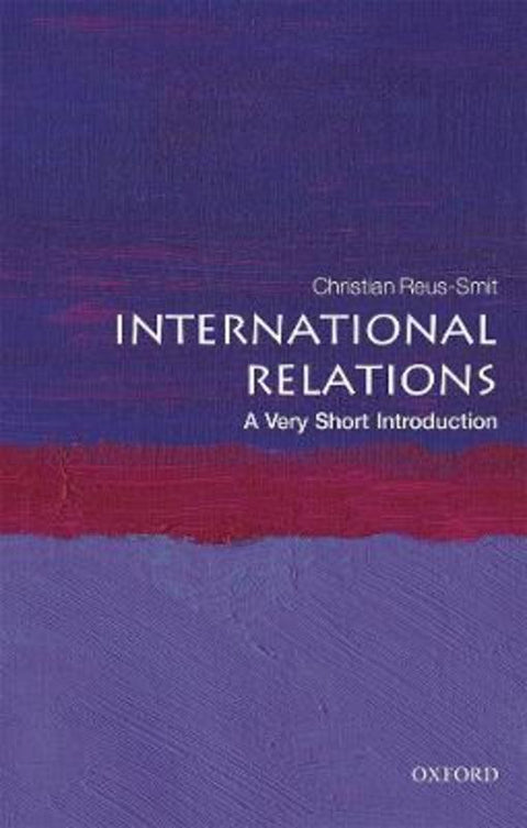International Relations by Christian Reus-Smit (Professor of International Relations, University of Queensland) - 9780198850212