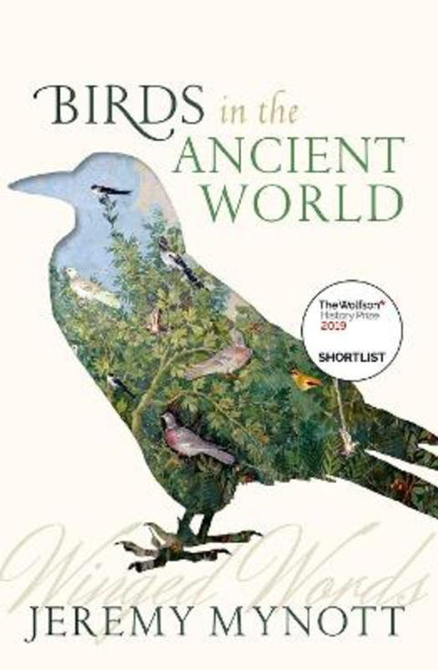 Birds in the Ancient World by Jeremy Mynott (Former Chief Executive of Cambridge University Press, and Emeritus Fellow of Wolfson College, Cambridge) - 9780198853114