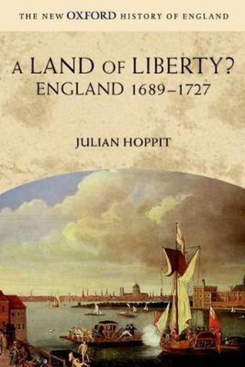 A Land of Liberty? by Julian Hoppit (, Professor of British History, University College London) - 9780199251001