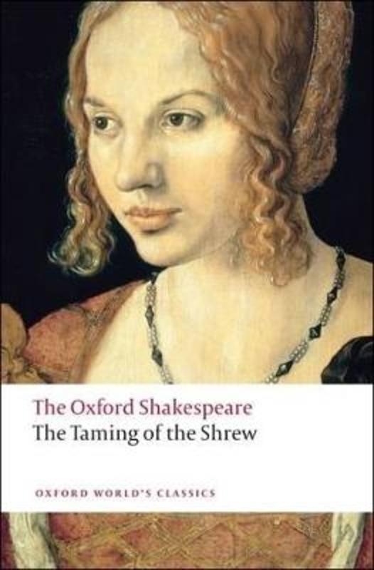 The Taming of the Shrew: The Oxford Shakespeare by William Shakespeare - 9780199536528