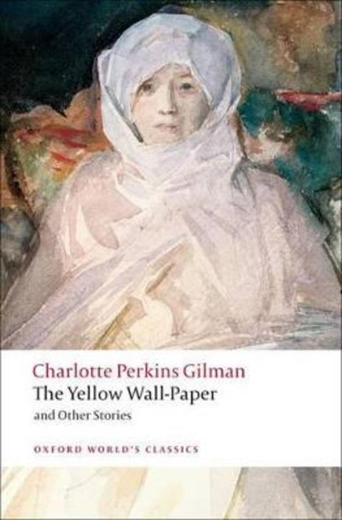 The Yellow Wall-Paper and Other Stories by Charlotte Perkins Gilman - 9780199538843