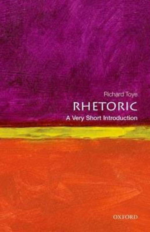 Rhetoric by Richard Toye (Professor of Modern History, University of Exeter) - 9780199651368