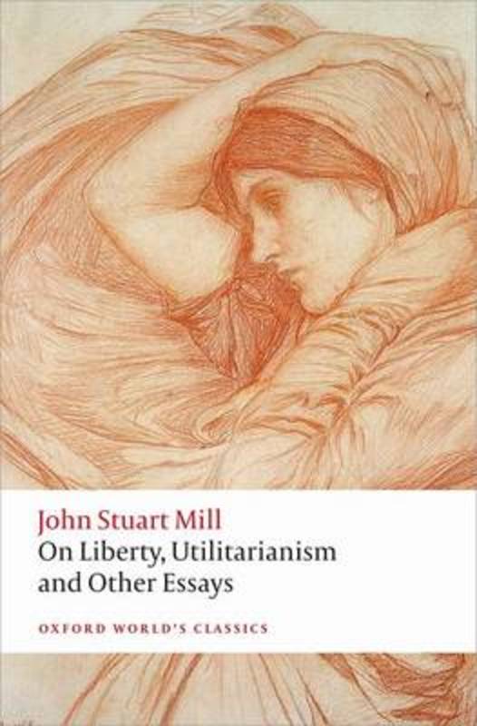 On Liberty, Utilitarianism and Other Essays by John Stuart Mill - 9780199670802
