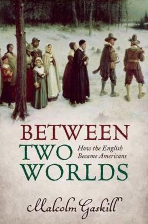 Between Two Worlds by Malcolm Gaskill (Professor of Early Modern History, University of East Anglia) - 9780199672967