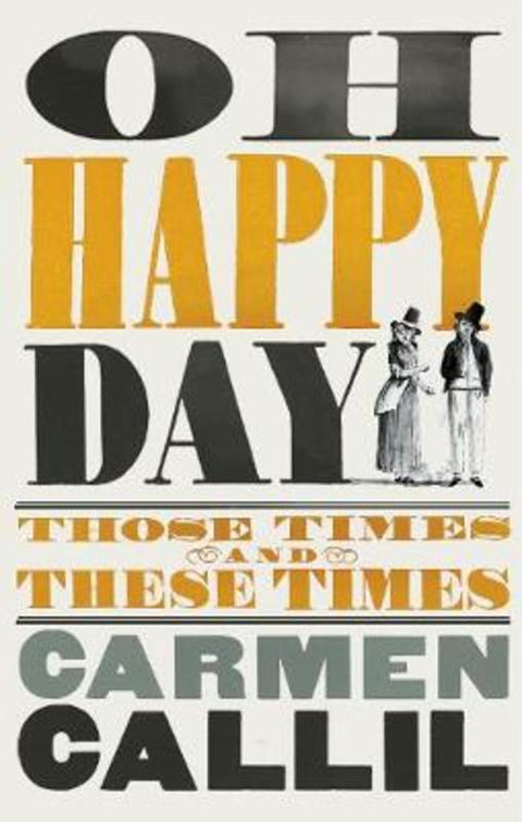 Oh Happy Day by Carmen Callil - 9780224090315