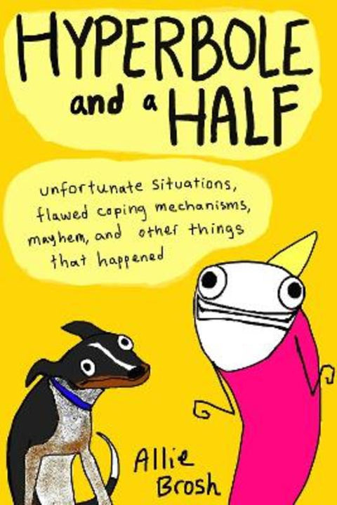 Hyperbole and a Half by Alexandra Brosh - 9780224095372
