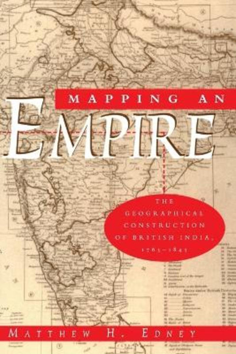 Mapping an Empire by Matthew H. Edney - 9780226184883