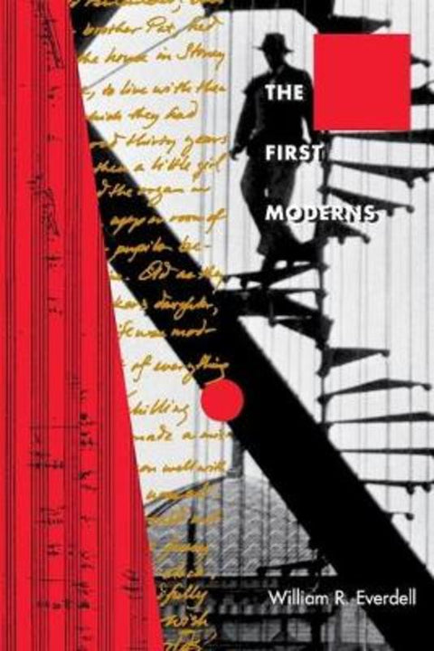 The First Moderns by William R. Everdell - 9780226224817