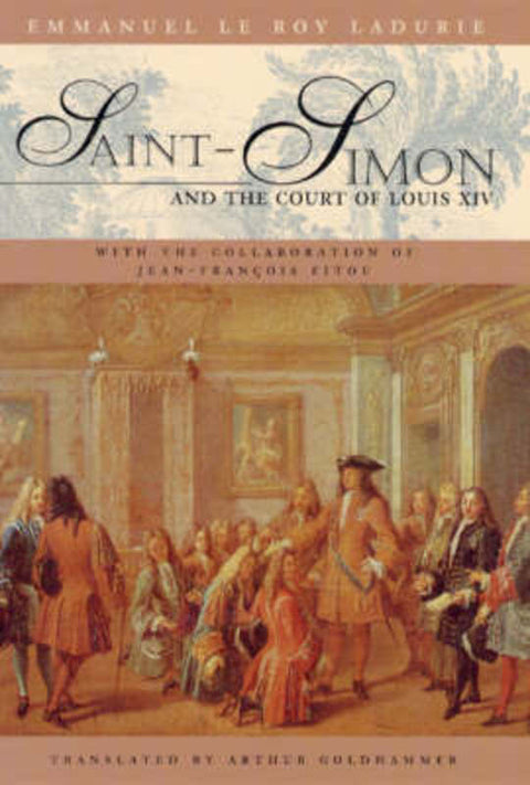 Saint-Simon and the Court of Louis XIV by Le Roy Ladurie,Emmanuel - 9780226473208