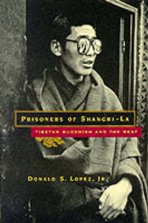 Prisoners of Shangri La by Donald Lopez - 9780226493114