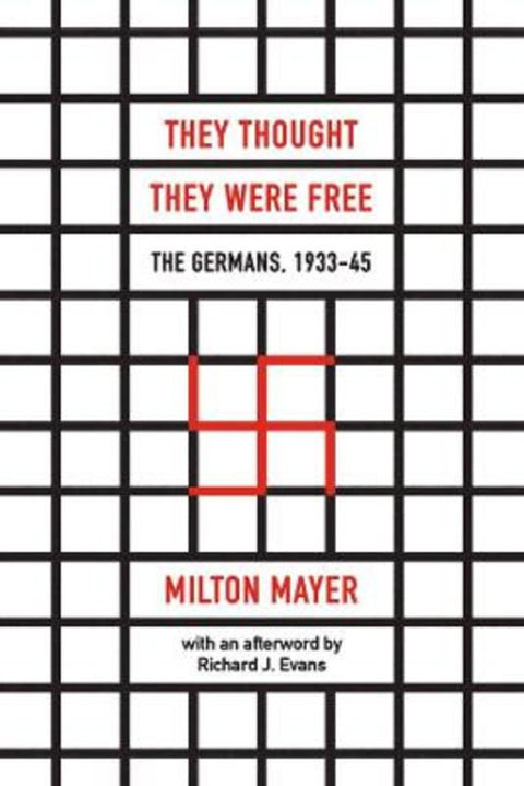 They Thought They Were Free - The Germans, 1933-45 by Milton Mayer - 9780226525839