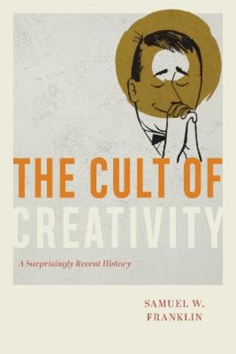 The Cult of Creativity from Samuel W. Franklin - Harry Hartog gift idea