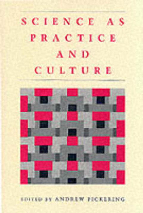 Science as Practice and Culture by Andrew Pickering - 9780226668017