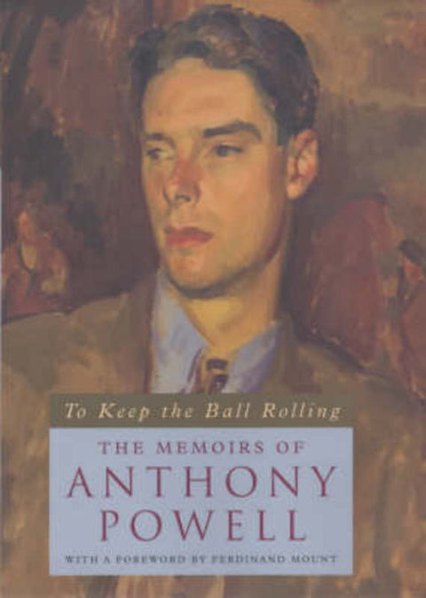 To Keep the Ball Rolling by Anthony Powell - 9780226677217