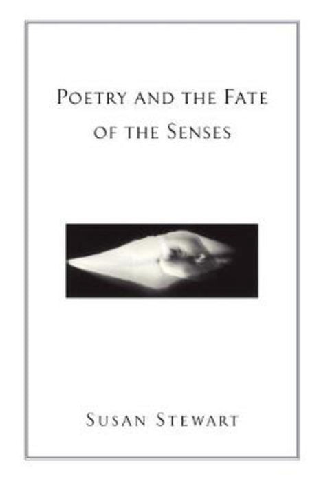 Poetry and the Fate of the Senses by Susan Stewart - 9780226774145