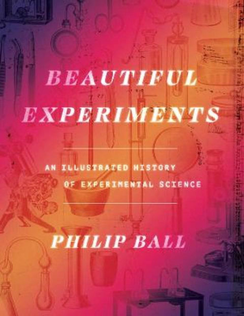 Beautiful Experiments by Philip Ball - 9780226825823