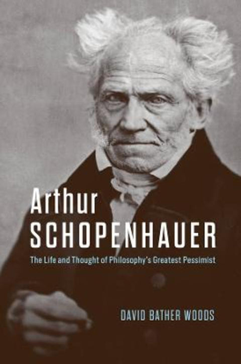 Arthur Schopenhauer by David Bather Woods - 9780226829760