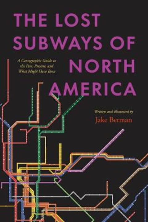 The Lost Subways of North America by Jake Berman - 9780226829791