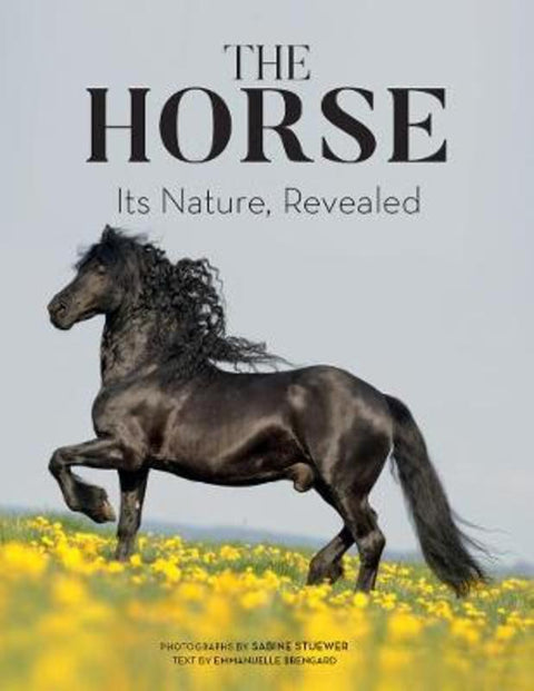 The Horse: Its Nature, Revealed by Sabine Stuewer - 9780228102564